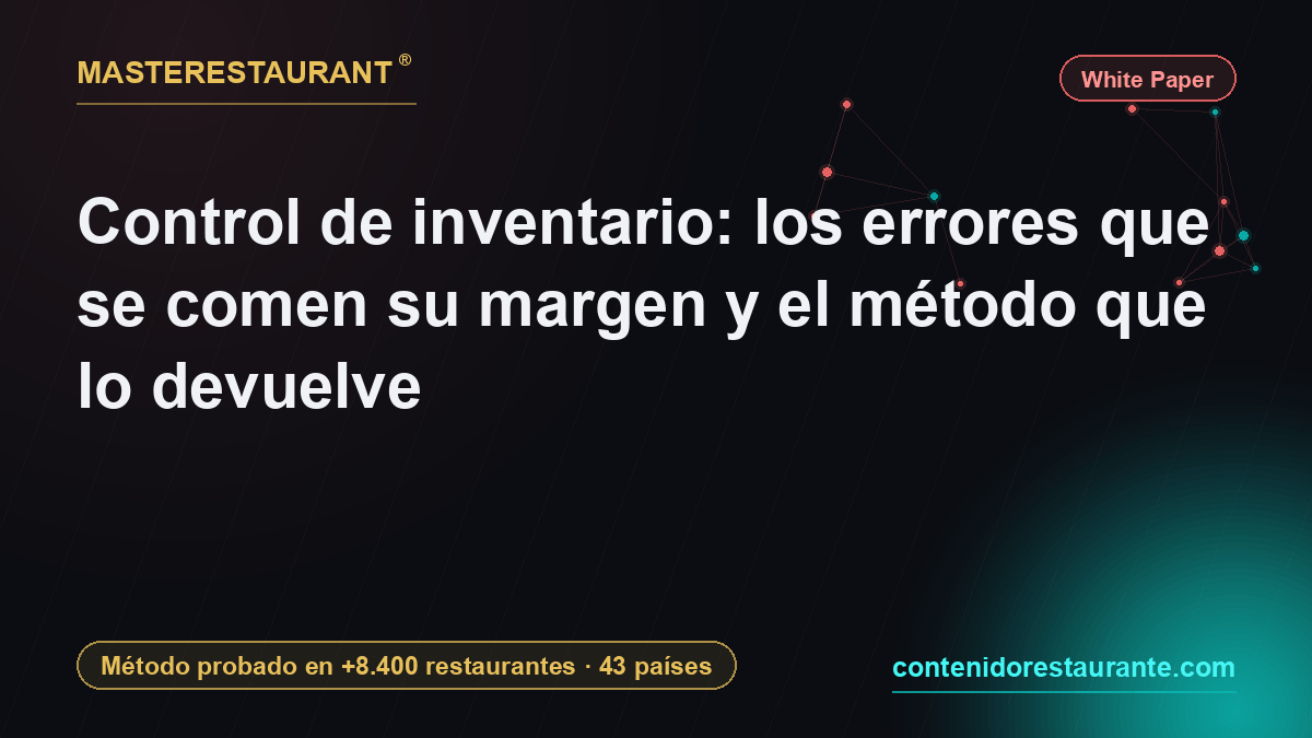 Inventory control: the errors eating your margin and the method that recovers it — Masterestaurant