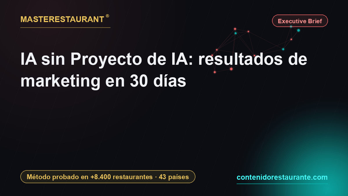 IA sin Proyecto de IA: resultados de marketing en 30 días — Masterestaurant