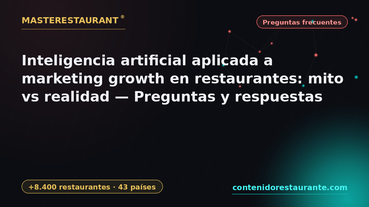 Artificial intelligence applied to marketing growth in restaurants: myth vs reality — Questions and answers — Masterestaurant