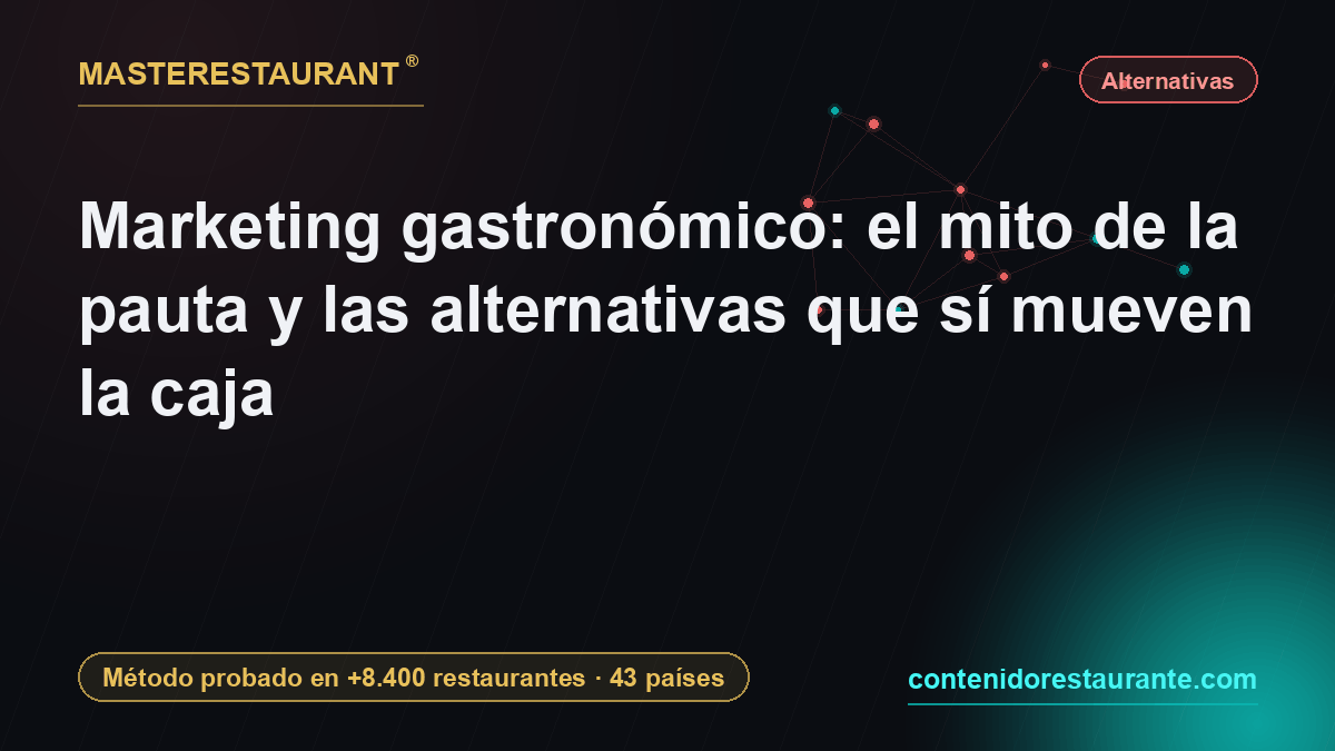 Marketing gastronómico: the paid-ads myth and the alternatives that actually move cash — Masterestaurant