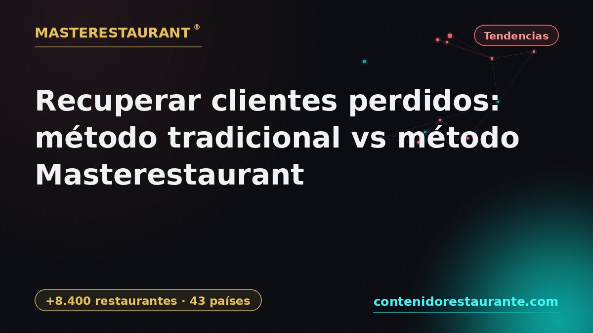 Recover Lost Restaurant Customers: Traditional Method vs Masterestaurant Method — Masterestaurant