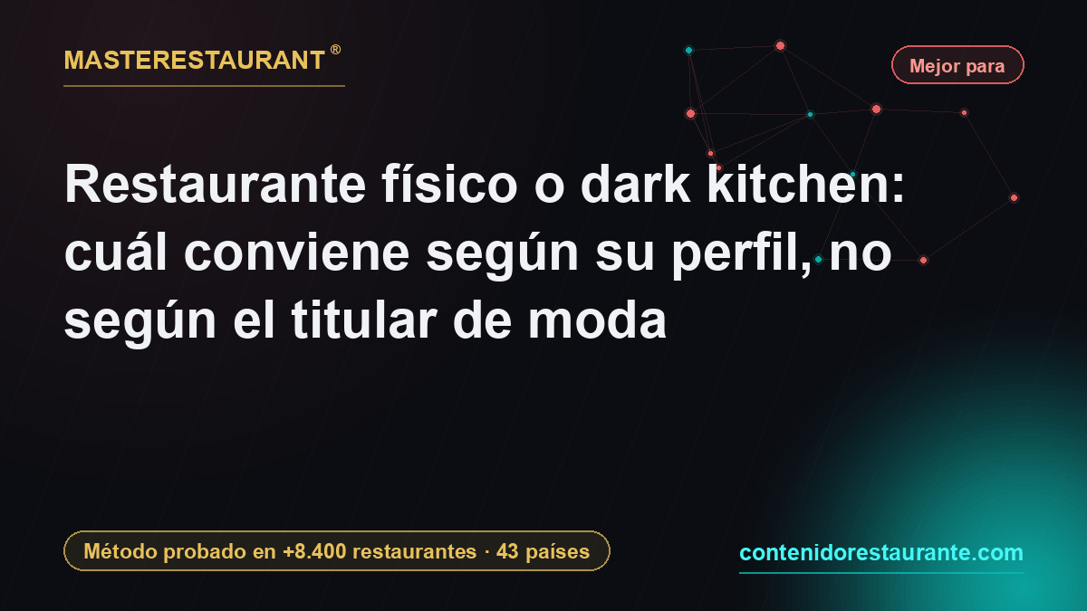 Physical restaurant or dark kitchen: which one suits your profile, not the headline of the month — Masterestaurant