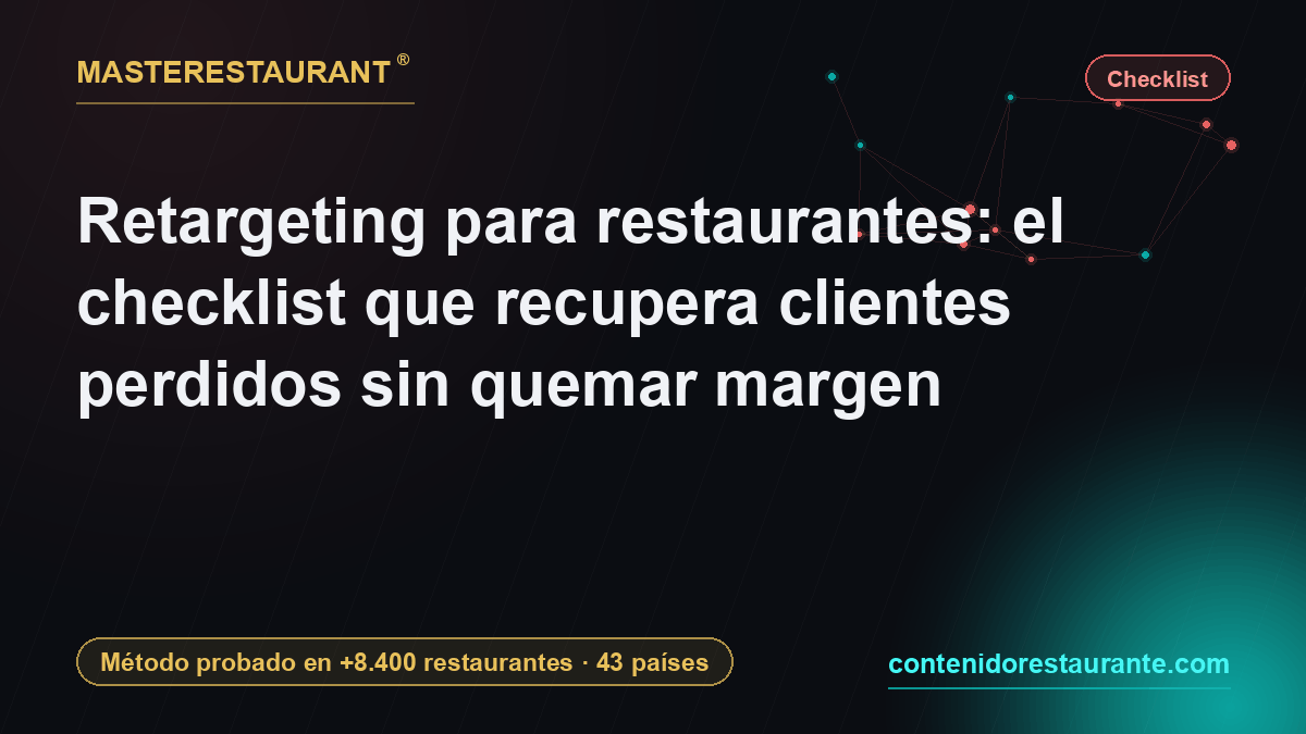 Retargeting for restaurants: the checklist that recovers lost customers without burning margin — Masterestaurant