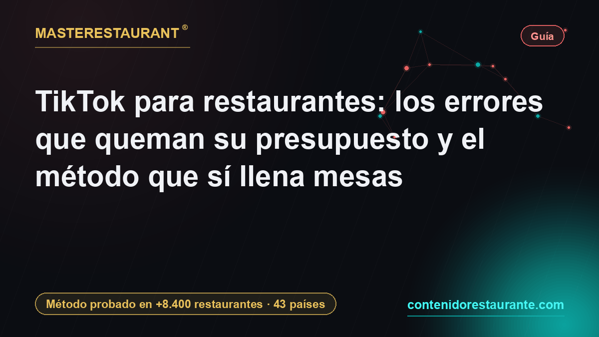 TikTok for restaurants: the mistakes burning your budget and the method that fills tables — Masterestaurant